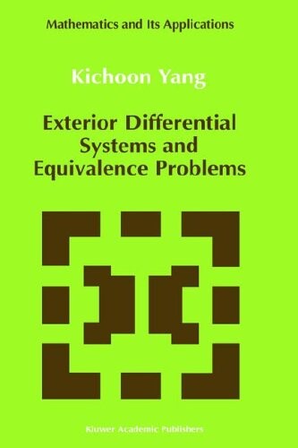 Exterior Differential Systems and Equivalence Problems (Mathematics and Its Applications)