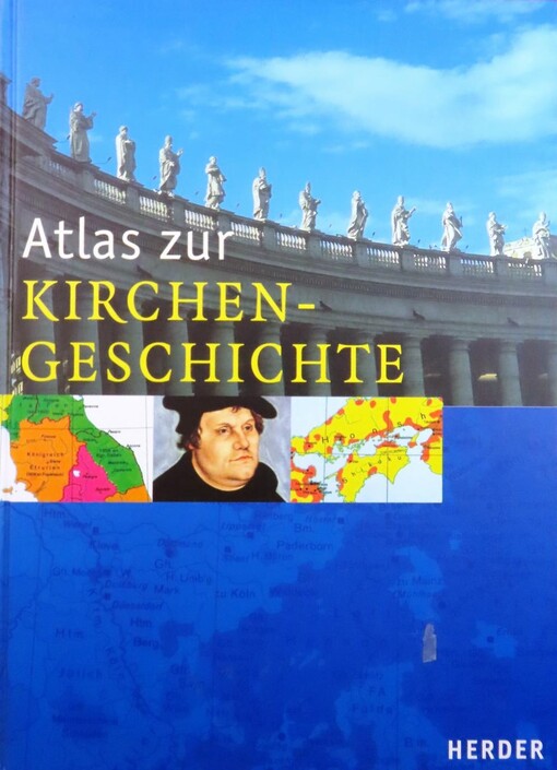 Atlas zur Kirchengeschichte :die christlichen Kirchen in Geschichte und Gegenwart