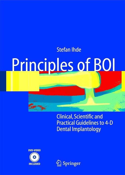 Principles of BOI: Clinical, Scientific, and Practical Guidelines to 4-D Dental Implantology