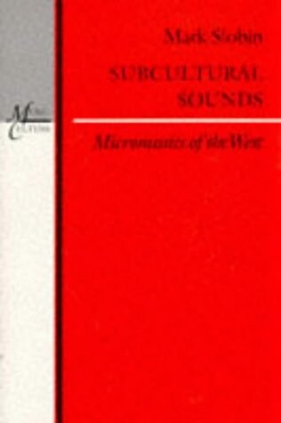 Subcultural sounds : micromusics of the West