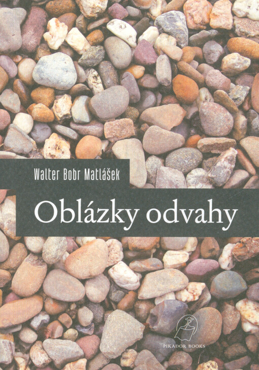 Oblázky odvahy : povídky a zamyšlení tak, jak vycházely na mém facebookovém profilu v letech 2022-2024