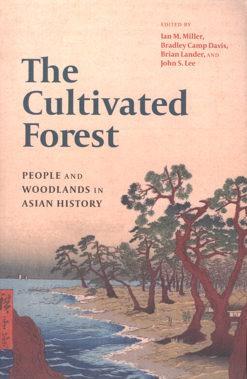 The cultivated forest : people and woodlands in Asian history