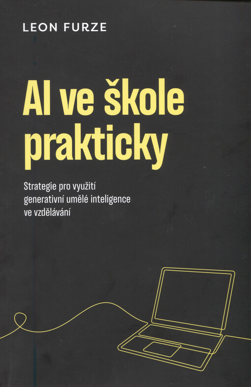 Al ve škole prakticky : strategie pro využití generativní umělé inteligence ve vzdělání