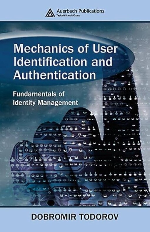Mechanics of User Identification and Authentication: Fundamentals of Identity Management