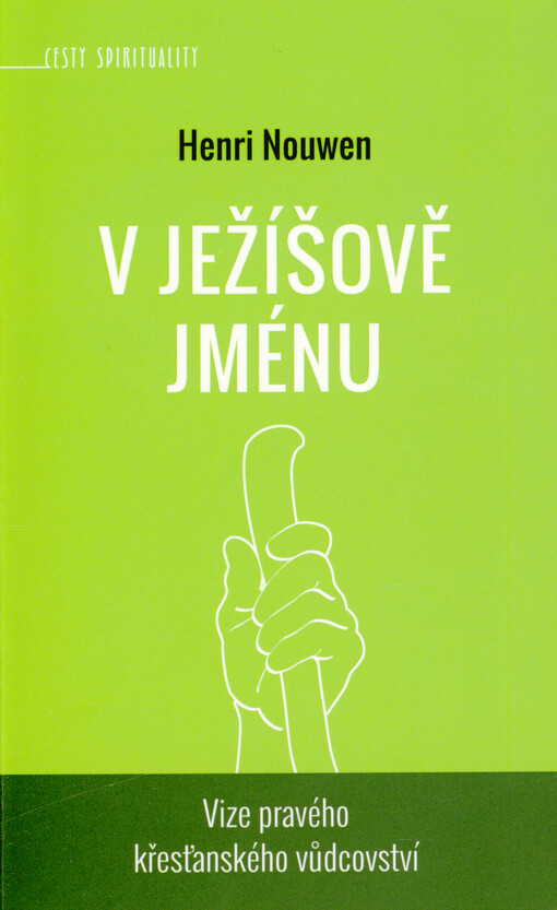 V Ježíšově jménu : vize pravého křesťanského vůdcovství