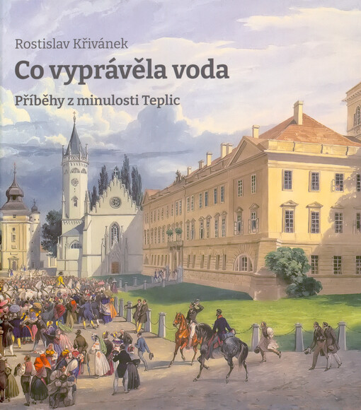 Co vyprávěla voda : příběhy z minulosti Teplic