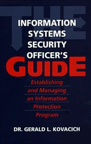 The information systems security officer's guide : establishing and managing an information protection program