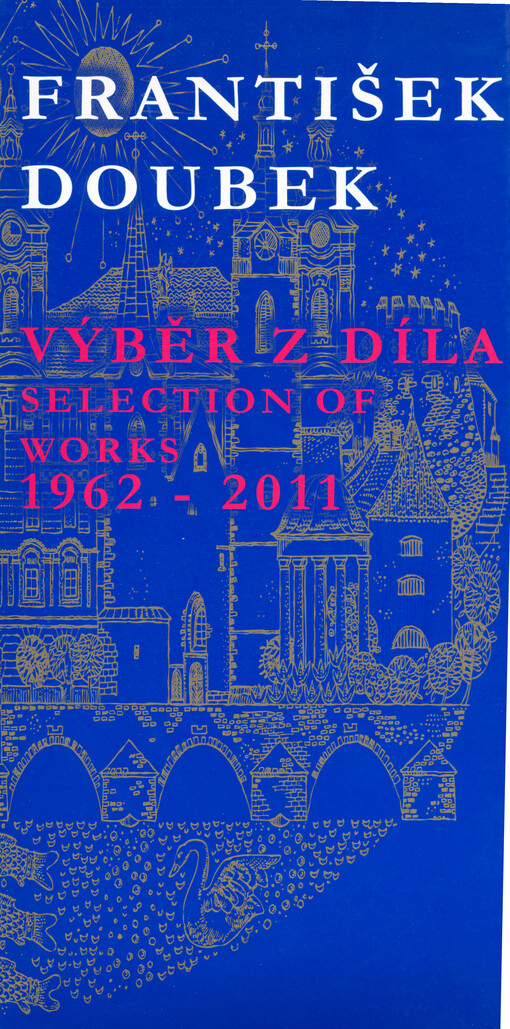 František Doubek : výběr díla = selection of works : 1962-2011