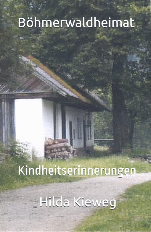 Böhmerwaldheimat : Kindheit und Jugend bis zur Aussiedlung