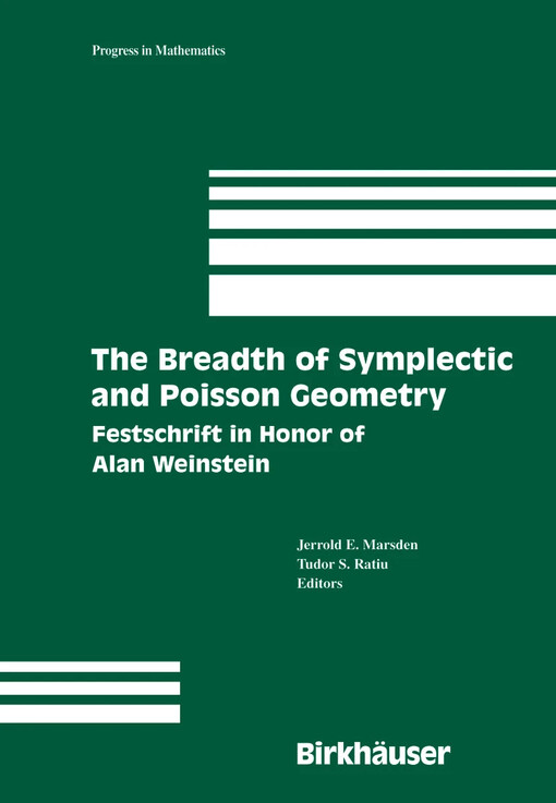 The breadth of symplectic and Poisson geometry :Festschrift in honor of Alan Weinstein