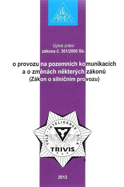 Úplné znění zákona č. 361/2000 Sb., o provozu na pozemních komunikacích a o změnách některých zákonů (Zákon o silničním provozu), Vyd. 3.