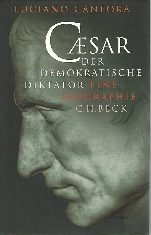 Caesar. Der demokratische Diktator. Eine Biographie.