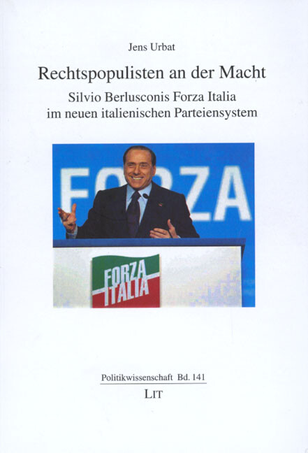 Rechtspopulisten and der Macht :Silvio Berlusconis Forza Italia im neuen italienischen Parteiensystem