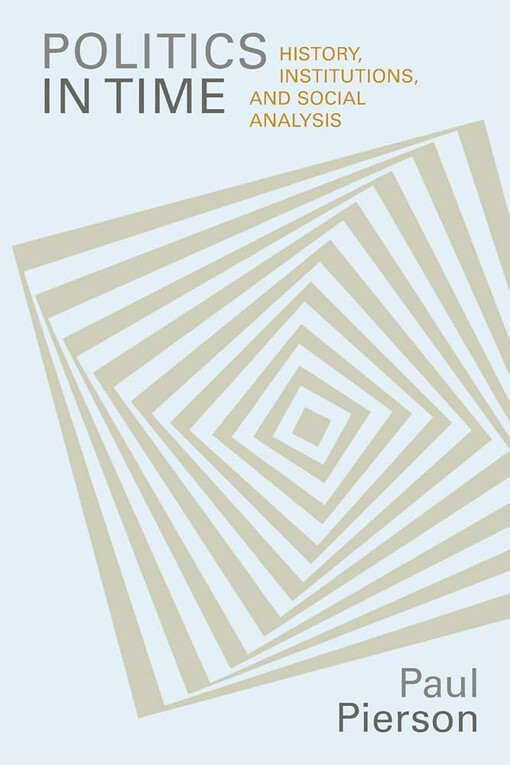 Politics in time :history, institutions, and social analysis