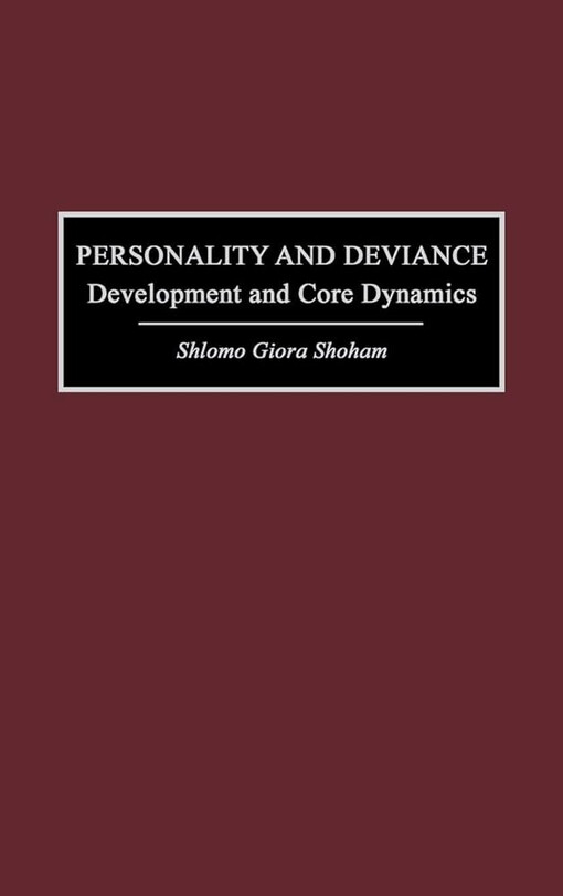 Personality and deviance :development and core dynamics