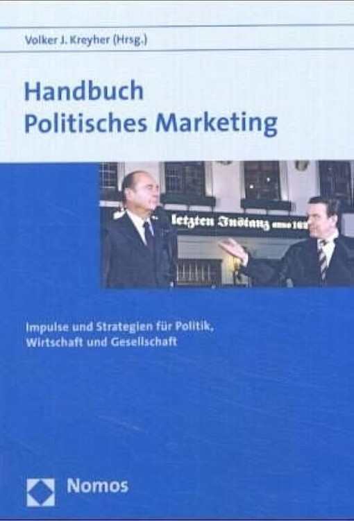 Handbuch politisches Marketing :Impulse und Strategien für Politik, Wirtschaft und Gesellschaft