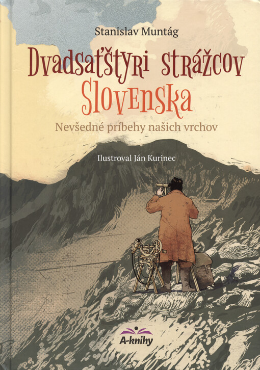 Dvadsaťštyri strážcov Slovenska : nevšedné príbehy našich vrchov