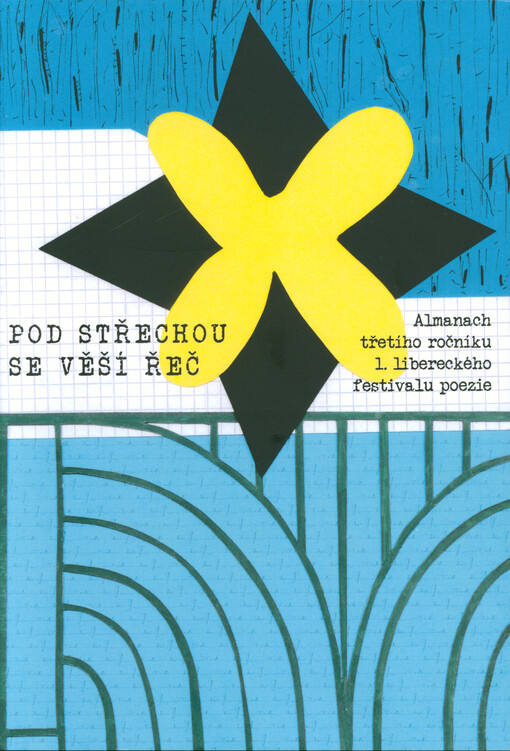 Pod střechou se věší řeč : almanach třetího ročníku 1. libereckého festivalu poezie