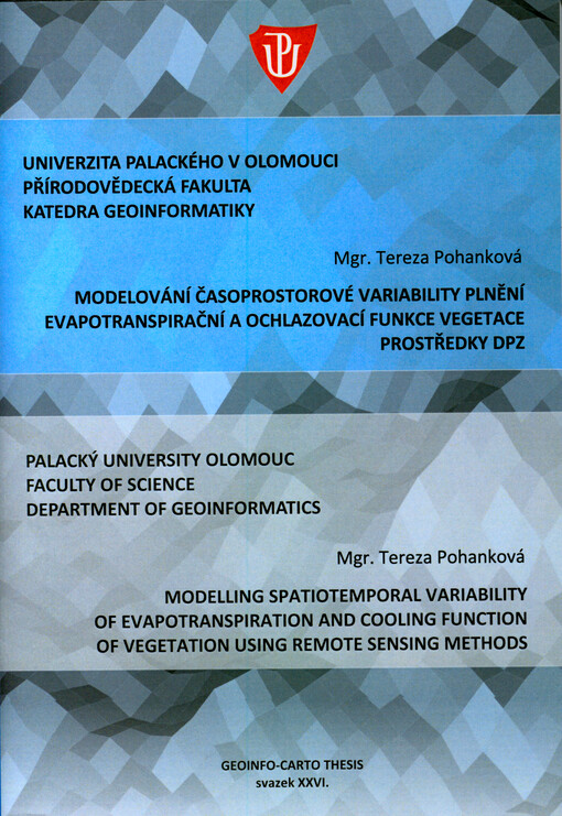 Modelling spatiotemporal variability of evapotranspiration and cooling function of vegetation using remote sensing methods : dissertation thesis summary = Modelování časoprostorové variability plnění evapotranspirační a ochlazovací funkce vegetace prostředky DPZ : autoreferát disertační práce