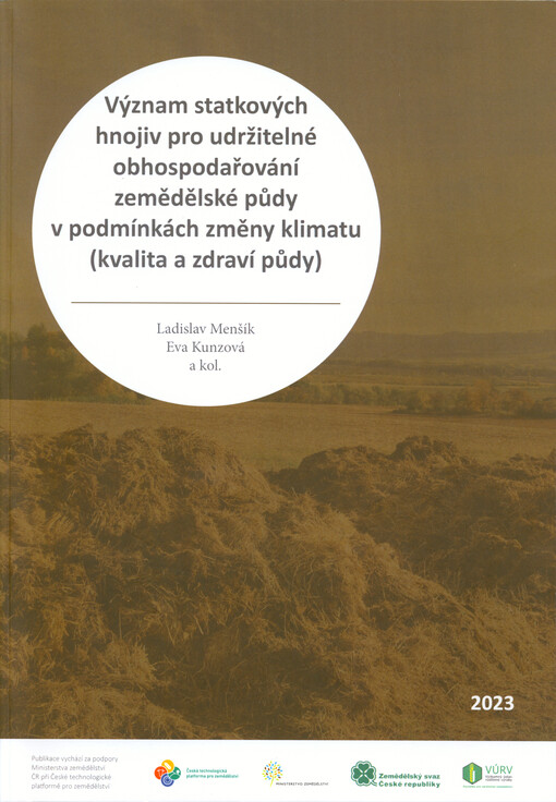 Význam statkových hnojiv pro udržitelné obhospodařování zemědělské půdy v podmínkách změny klimatu (kvalita a zdraví půdy) = The importance of livestock manure application for the sustainable management of agricultural land in the context of climate change (soil quality and health)
