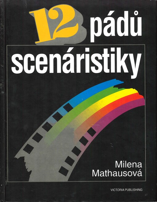 12 pádů scenáristiky: scenáristický slabikář