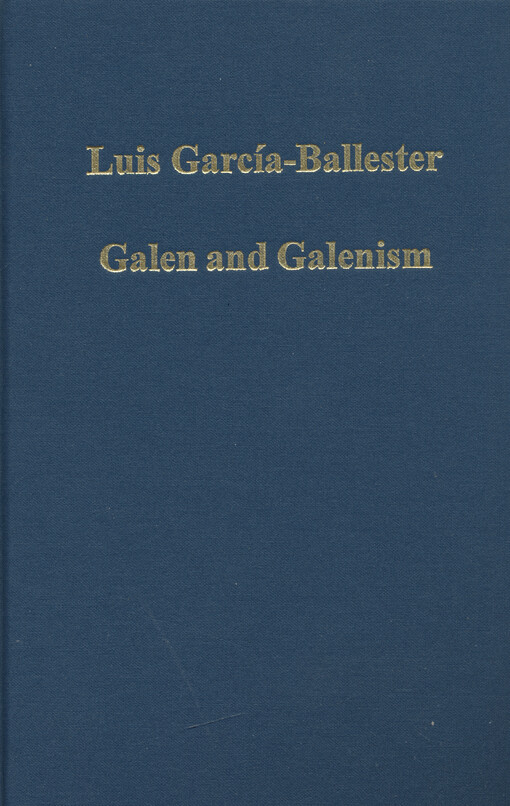 Galen and galenism : theory and medical practice from antiquity to the european renaissance