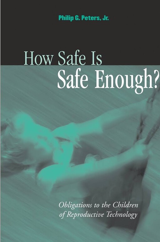 How safe is safe enough? : obligations to the children of reproductive technology