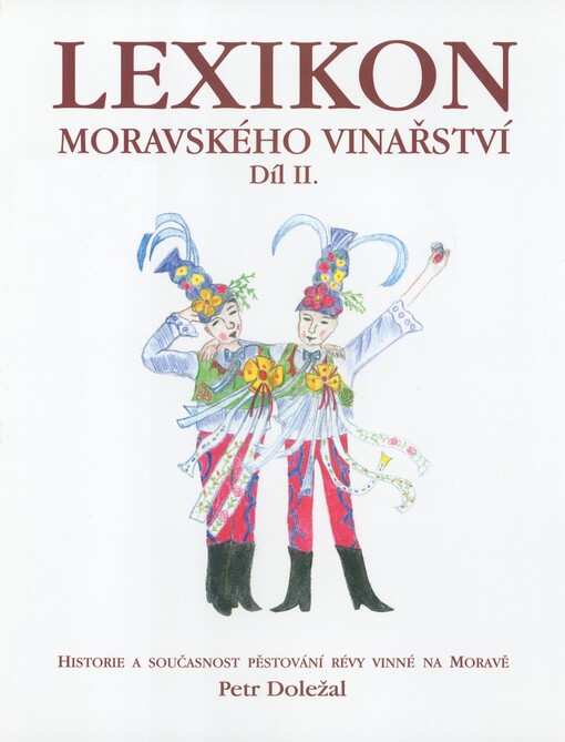 Lexikon moravského vinařství :historie a současnost pěstování vinné révy na Moravě, 2. díl
