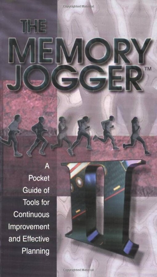 Memory Jogger II :kapesní průvodce nástroji pro neustálé zlepšování a efektivní plánování