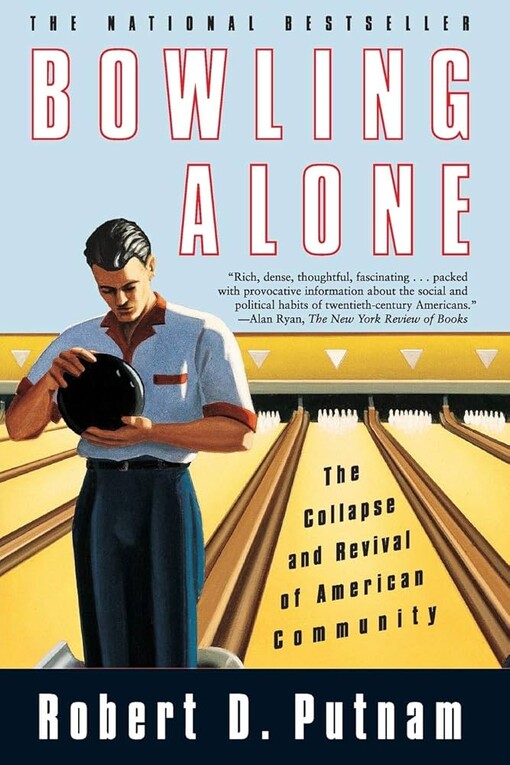 Bowling alone :the collapse and revival of American community