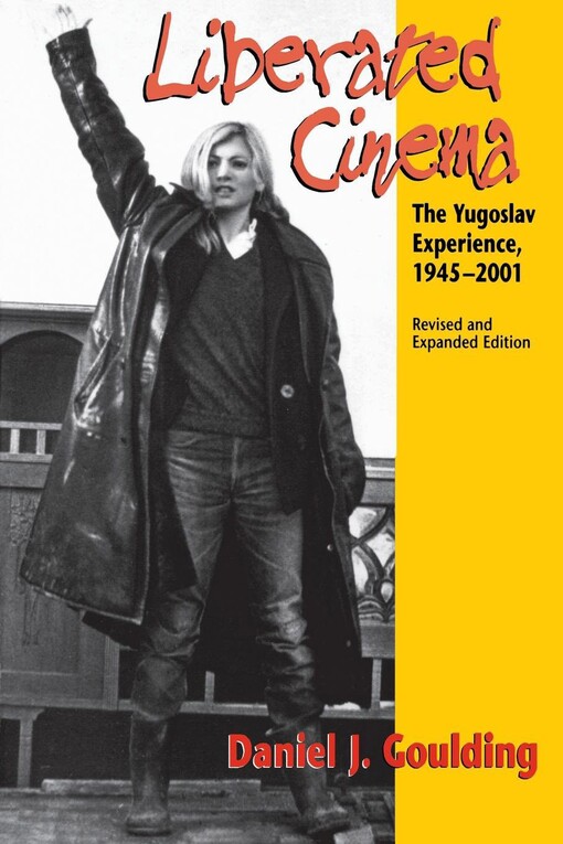Liberated cinema :the Yugoslav experience, 1945-2001