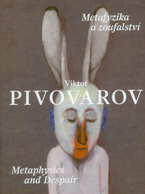 Viktor Pivovarov : Metafyzika a zoufalství = Metaphysics and despair