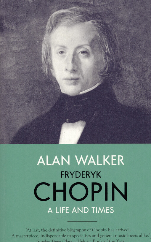 Fryderyk Chopin : a life and times