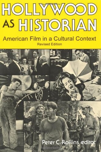 Hollywood As Historian: American Film in a Cultural Context