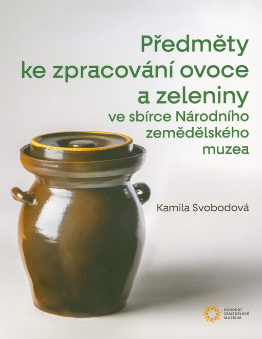 Předměty ke zpracování ovoce a zeleniny ve sbírce Národního zemědělského muzea
