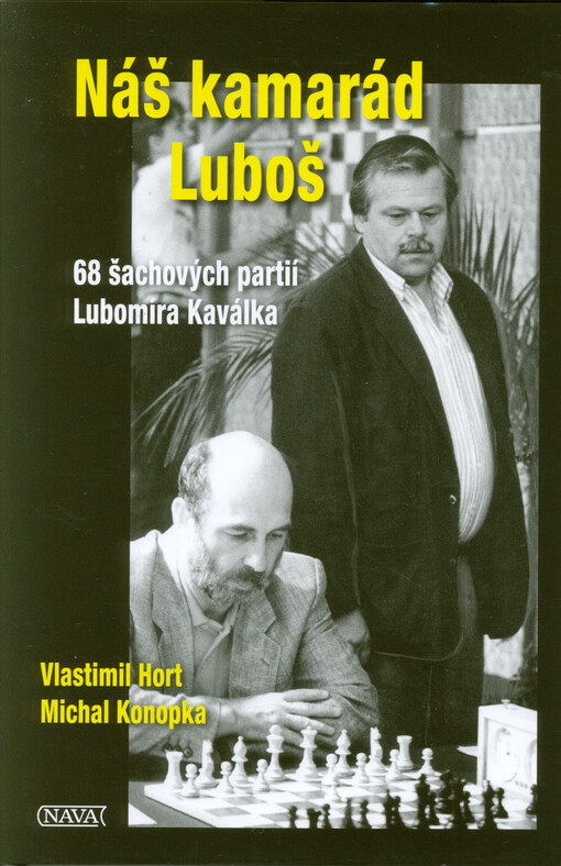 Náš kamarád Luboš : 68 šachových partií Lubomíra Kaválka