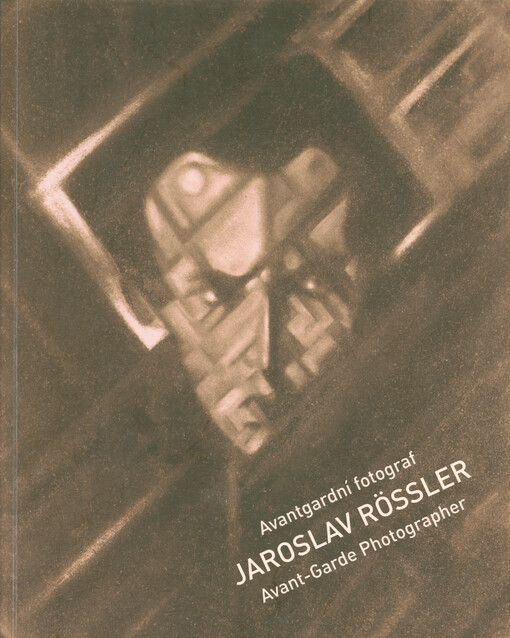 Jaroslav Rössler : avantgardní fotograf = avant-garde photographer