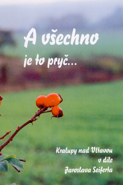 A všechno je to pryč... : Kralupy nad Vltavou v díle Jaroslava Seiferta (ke 120. výročí narození básníka)