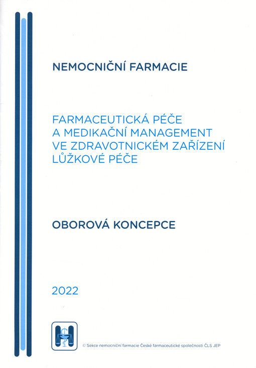 Nemocniční farmacie : farmaceutická péče a medikační management ve zdravotnickém zařízení lůžkové péče : oborová koncepce