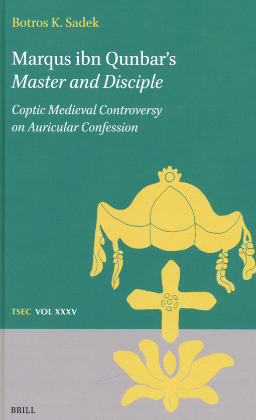 Marqus ibn Qunbar's Master and disciple : Coptic medieval controversy on auricular confession