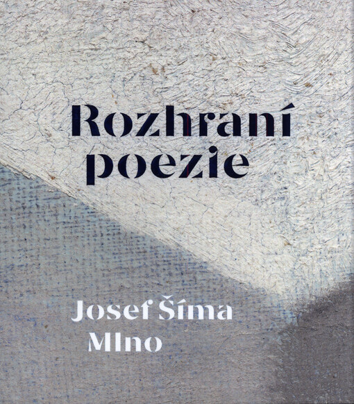 Rozhraní poezie : Josef Šíma Mlno
