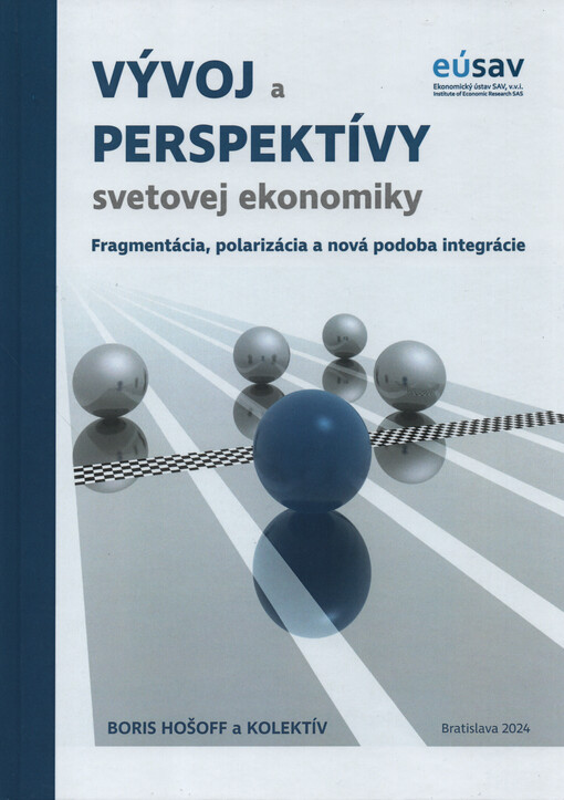 Vývoj a perspektívy svetovej ekonomiky : fragmentácia, polarizácia a nová podoba integrácie