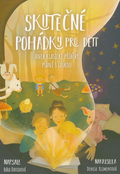 Skutečné pohádky pro děti, aneb, Klasické příběhy psané s láskou
