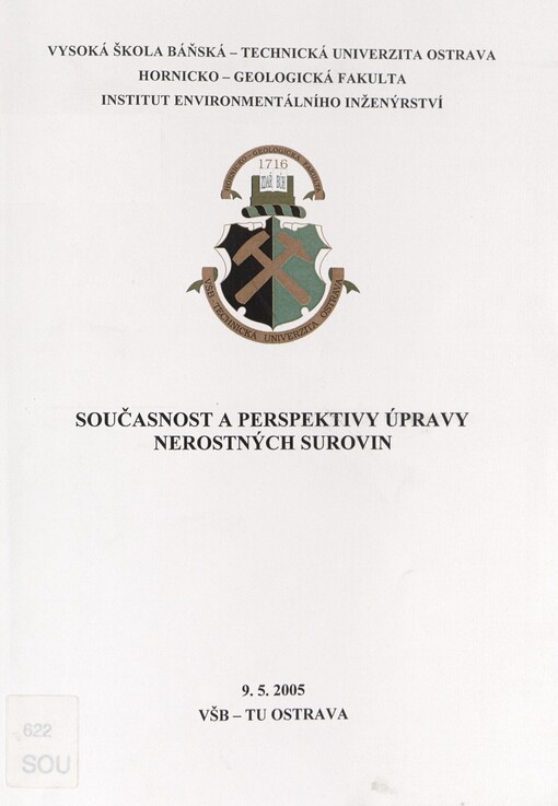 Současnost a perspektivy úpravy nerostných surovin :konference pořádaná u příležitosti životního jubilea Prof. Ing. Jiřího Vidláře, CSc. : 9.5.2005 VŠB-TU Ostrava