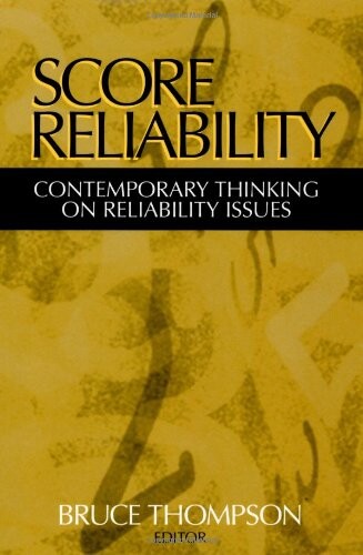 Score reliability : contemporary thinking on reliability issues