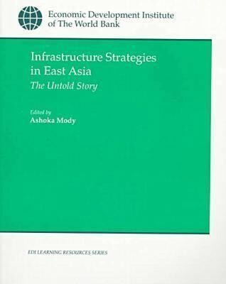 Infrastructure strategies in East Asia :the untold story