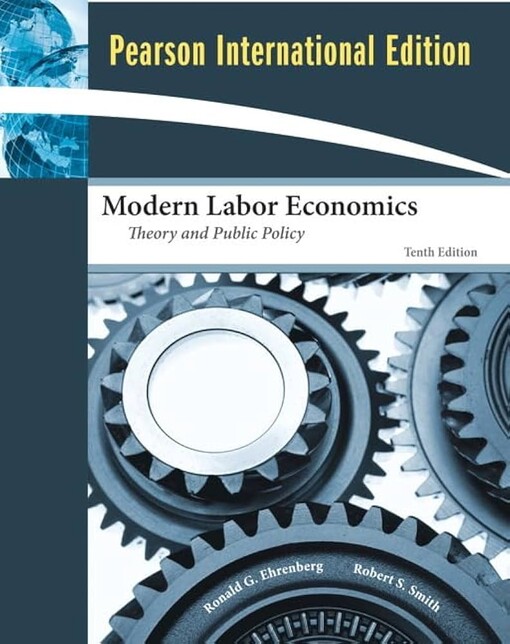 Modern labor economics :theory and public policy