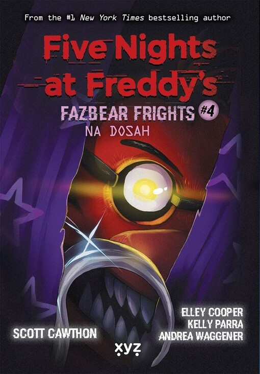 Five nights at Freddy's. Fazbear frights. #4.Na dosah / Scott Cawthon, Andrea Waggener, Elley Cooper, Kelly Parra ; z anglického originálu Five nights at Freddy's, Fazbear frights #4: Step closer ... přeložila Jan Benda