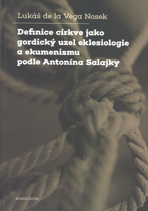 Definice církve jako gordický uzel eklesiologie a ekumenismu podle Antonína Salajky
