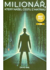 Milionář, který našel cestu z matrixu  (odkaz v elektronickém katalogu)